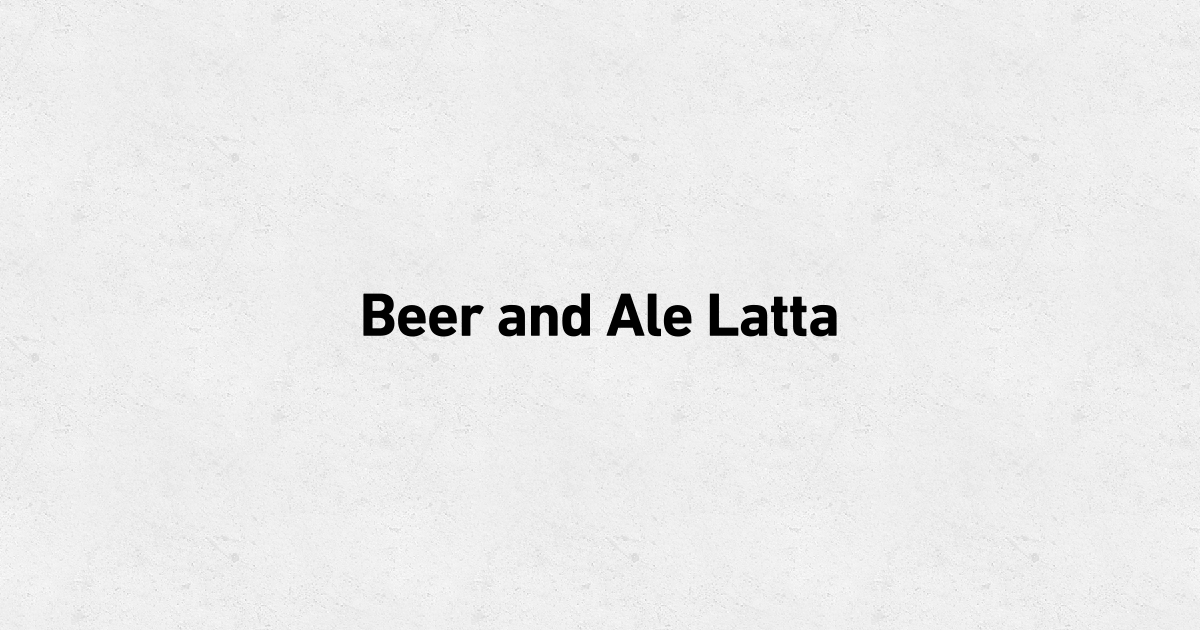 Beer And Ale Latta ビアー アンド エール ラッタ メニュー 特別な時間に 特別なクラフトビールを Beer And Ale Latta ビアー アンド エール ラッタ メニュー 特別な時間に 特別なクラフトビールを